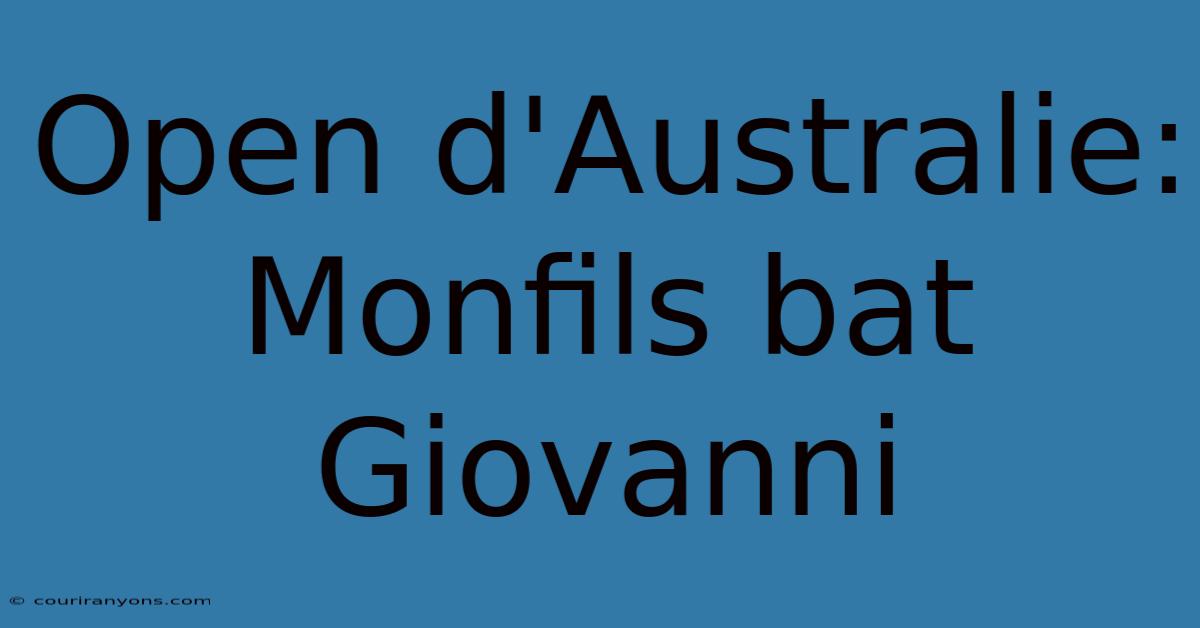 Open D'Australie: Monfils Bat Giovanni