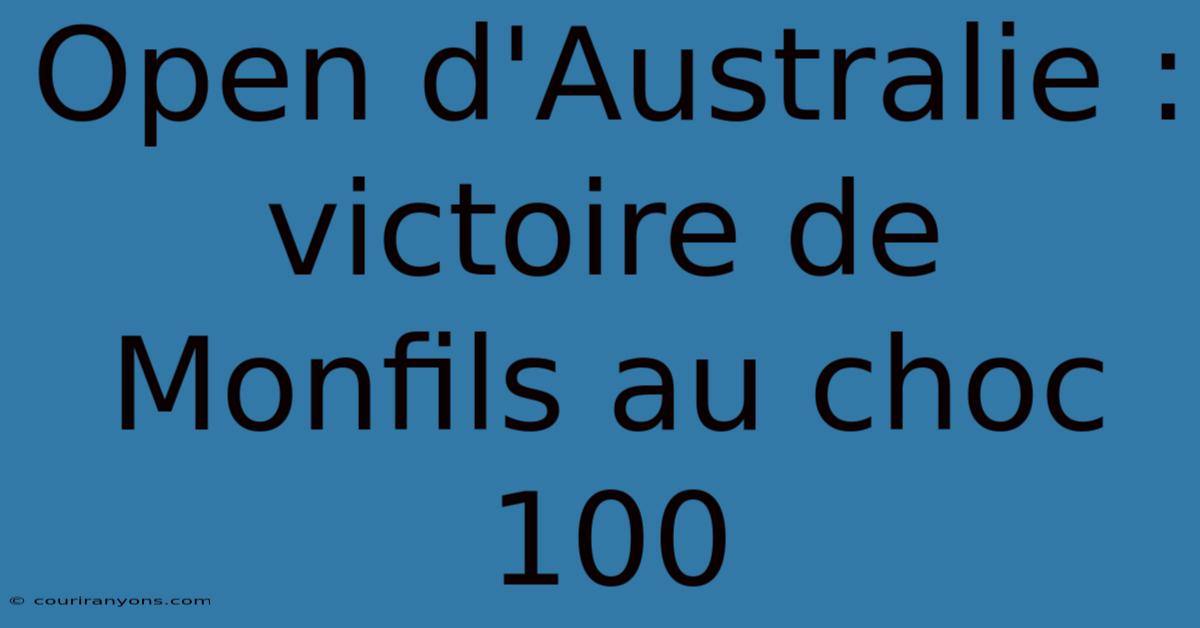 Open D'Australie : Victoire De Monfils Au Choc 100