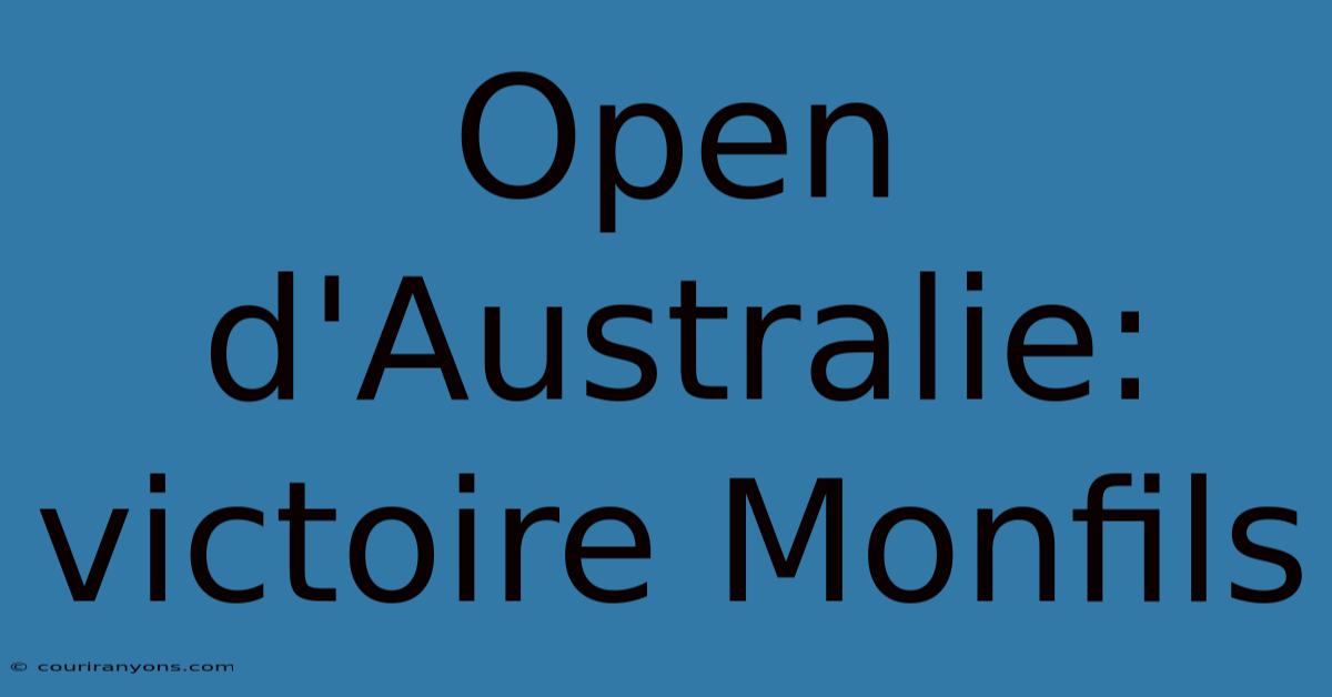 Open D'Australie: Victoire Monfils