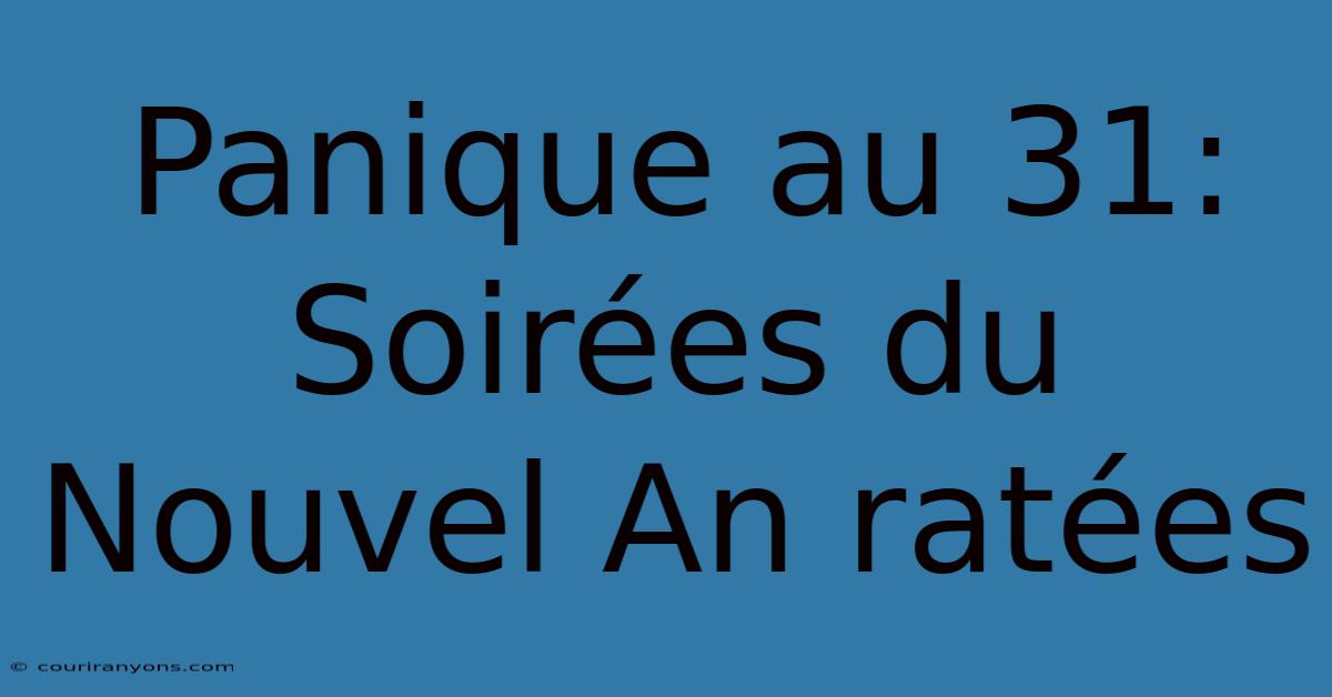 Panique Au 31: Soirées Du Nouvel An Ratées