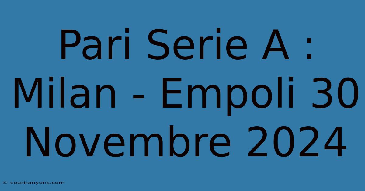 Pari Serie A : Milan - Empoli 30 Novembre 2024