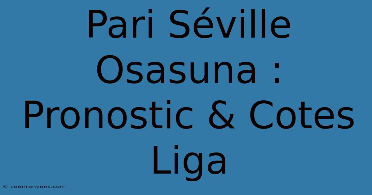 Pari Séville Osasuna : Pronostic & Cotes Liga