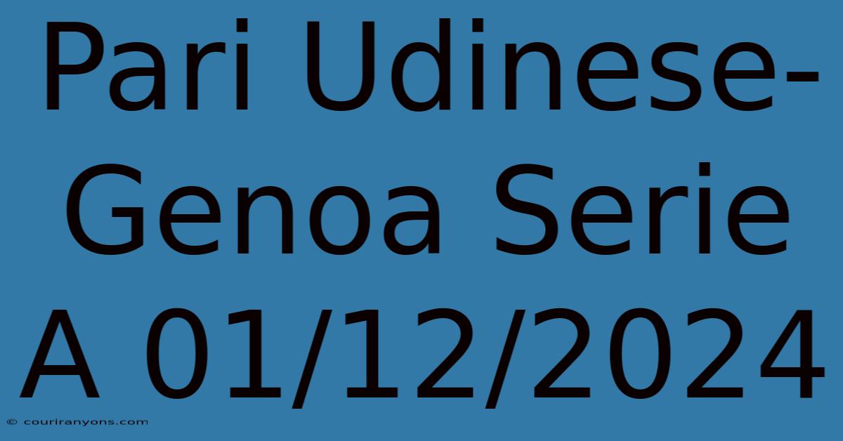 Pari Udinese-Genoa Serie A 01/12/2024