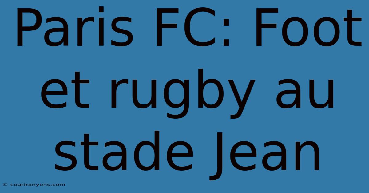 Paris FC: Foot Et Rugby Au Stade Jean