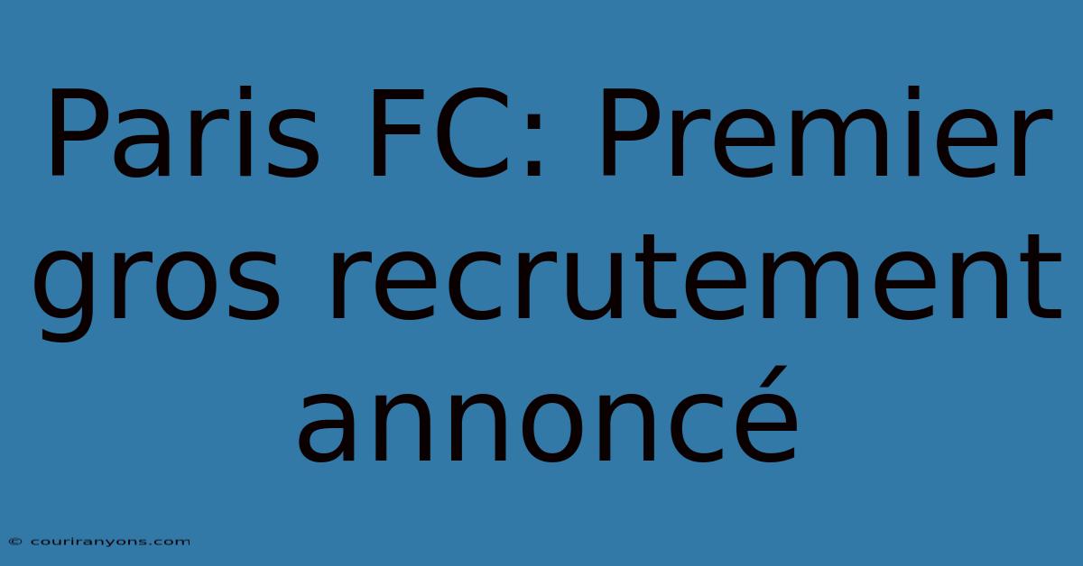 Paris FC: Premier Gros Recrutement Annoncé