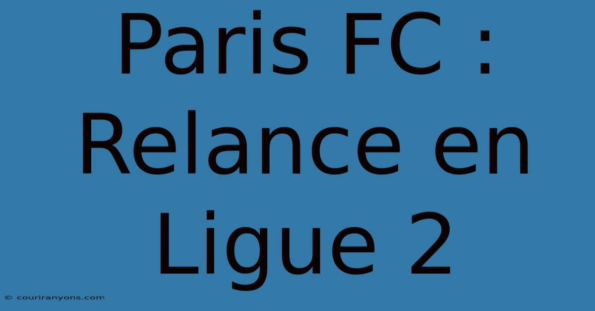 Paris FC : Relance En Ligue 2