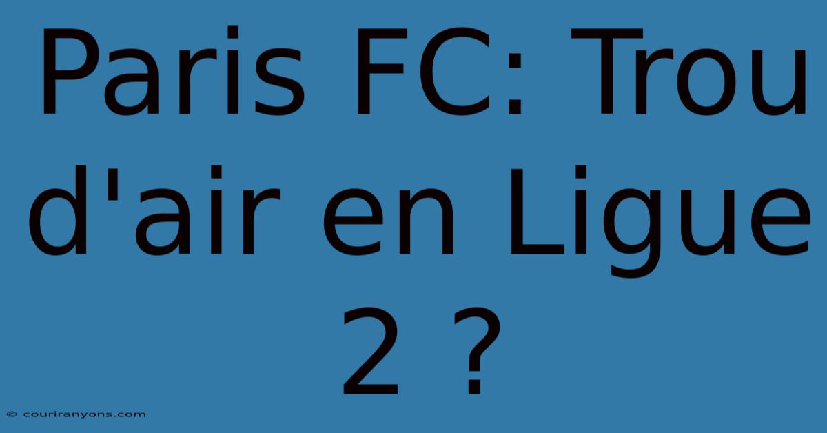 Paris FC: Trou D'air En Ligue 2 ?