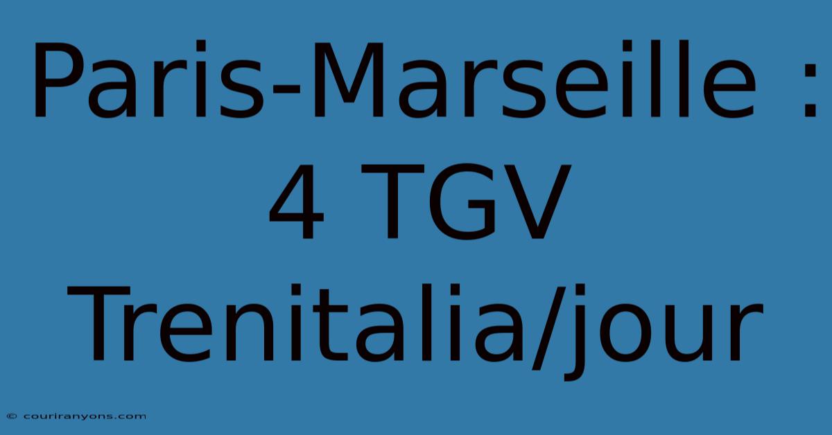 Paris-Marseille : 4 TGV Trenitalia/jour