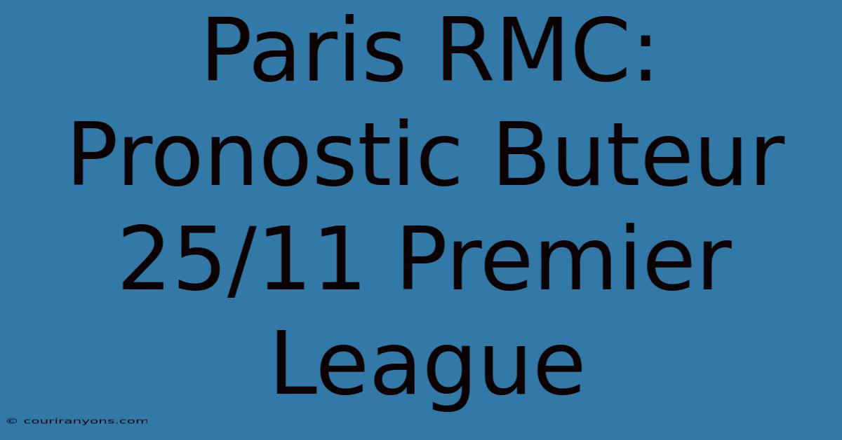 Paris RMC: Pronostic Buteur 25/11 Premier League