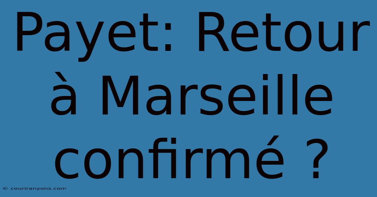 Payet: Retour À Marseille Confirmé ?