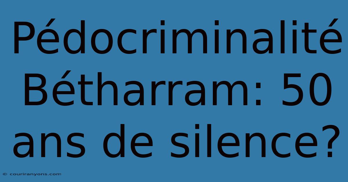 Pédocriminalité Bétharram: 50 Ans De Silence?