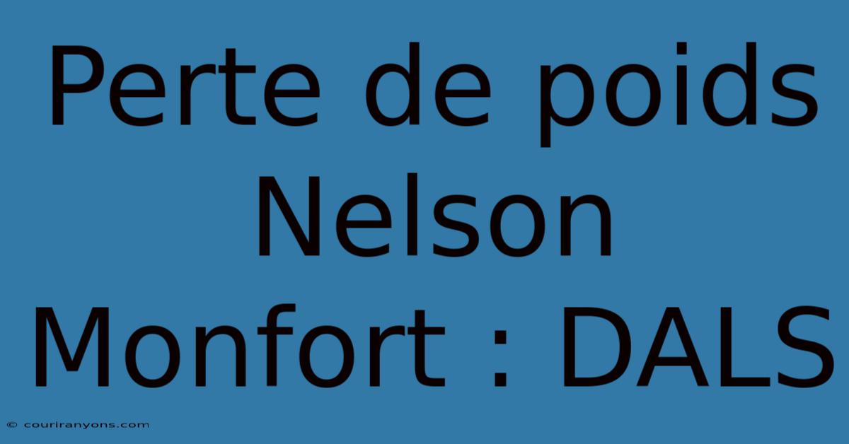 Perte De Poids Nelson Monfort : DALS