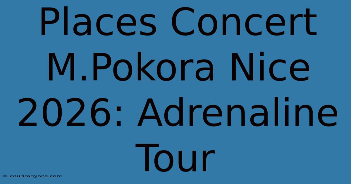 Places Concert M.Pokora Nice 2026: Adrenaline Tour