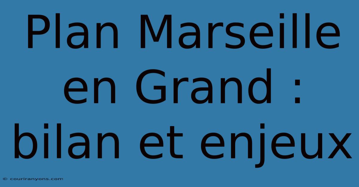 Plan Marseille En Grand : Bilan Et Enjeux