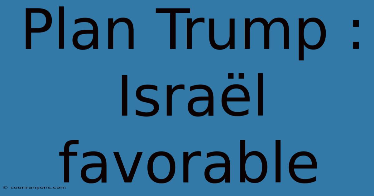 Plan Trump : Israël Favorable