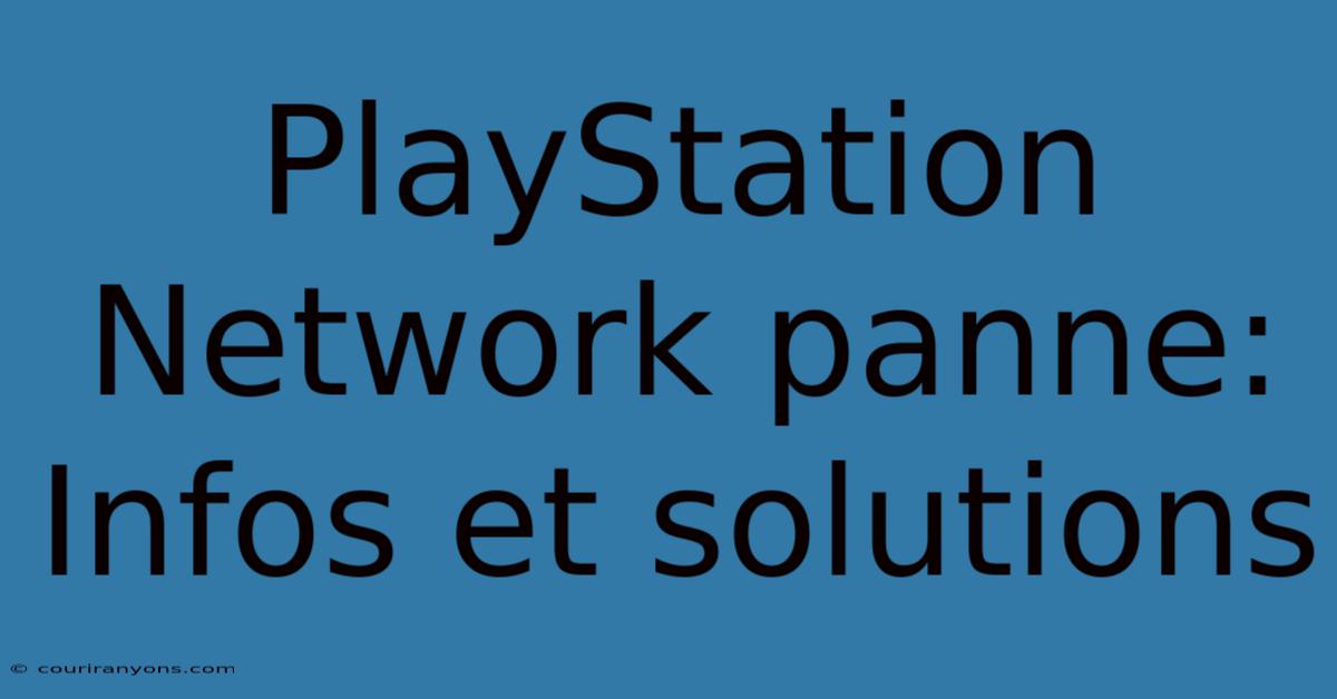 PlayStation Network Panne: Infos Et Solutions