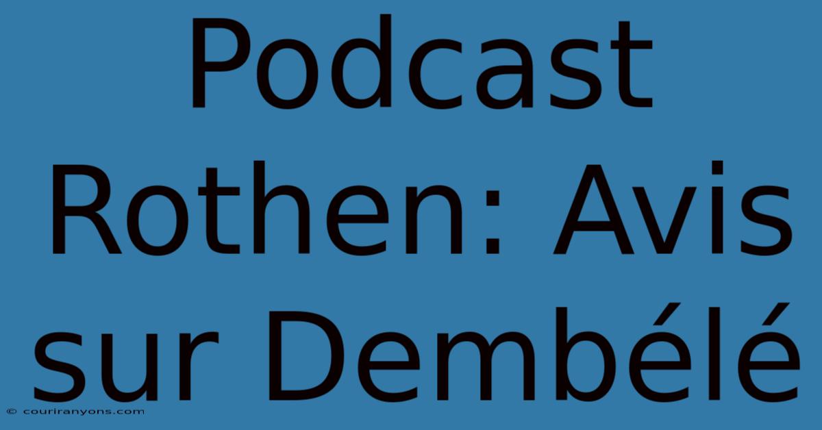 Podcast Rothen: Avis Sur Dembélé