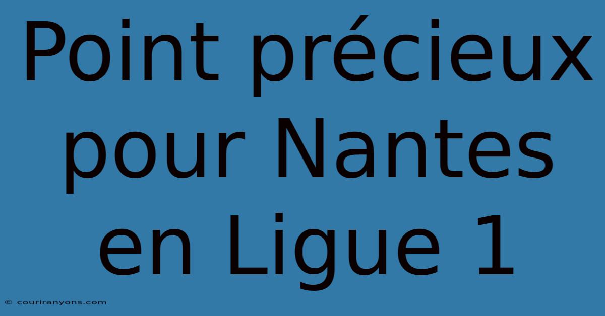 Point Précieux Pour Nantes En Ligue 1