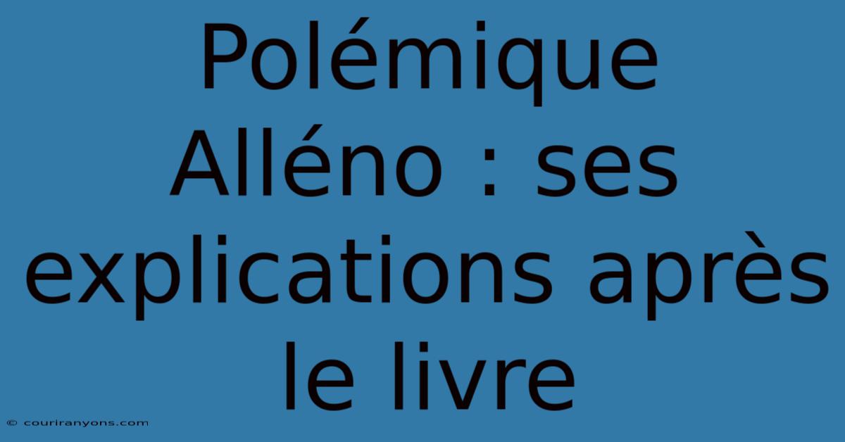 Polémique Alléno : Ses Explications Après Le Livre