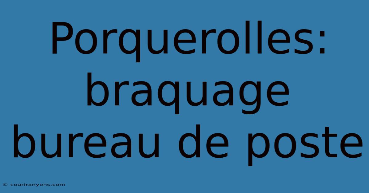 Porquerolles: Braquage Bureau De Poste