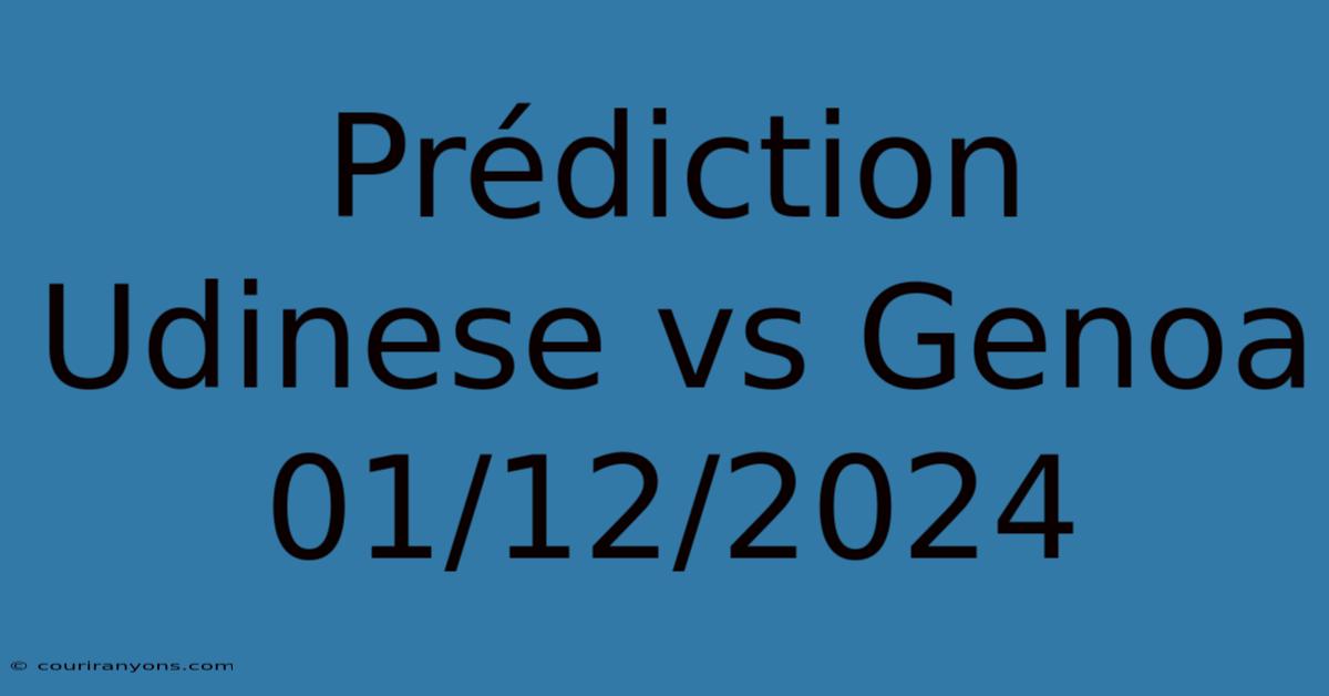 Prédiction Udinese Vs Genoa 01/12/2024