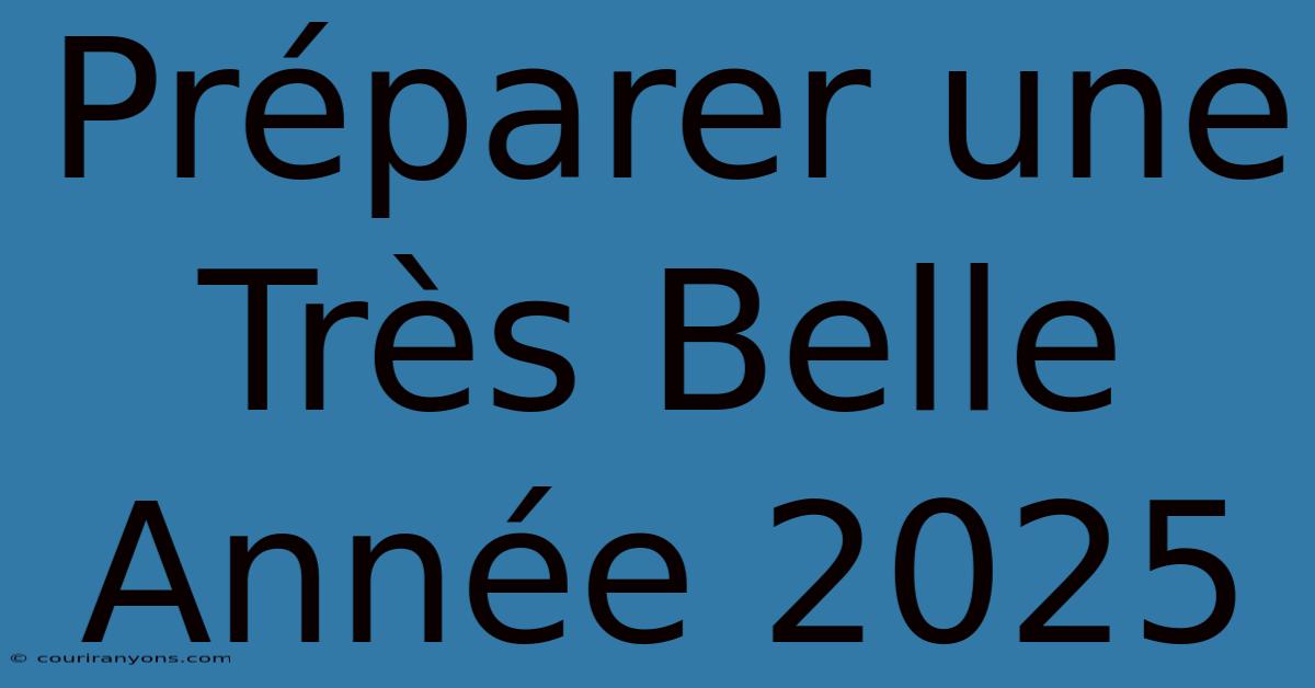 Préparer Une Très Belle Année 2025