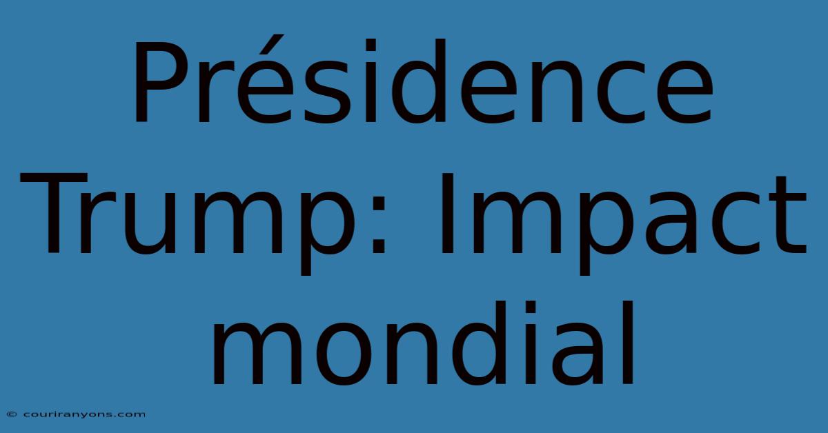 Présidence Trump: Impact Mondial