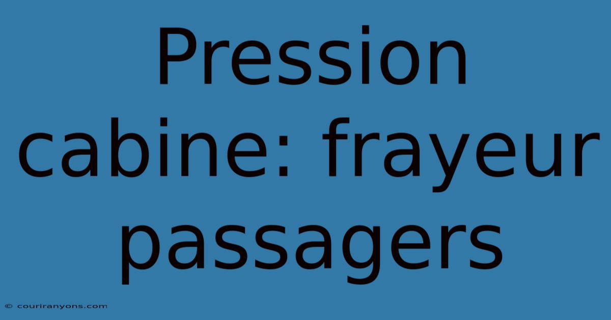 Pression Cabine: Frayeur Passagers