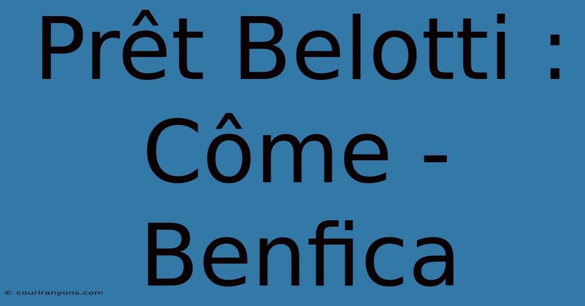 Prêt Belotti : Côme - Benfica