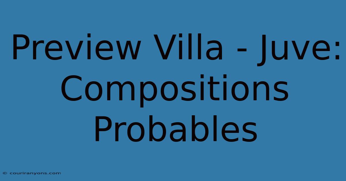 Preview Villa - Juve: Compositions Probables