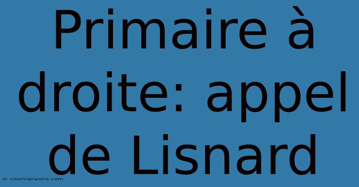 Primaire À Droite: Appel De Lisnard