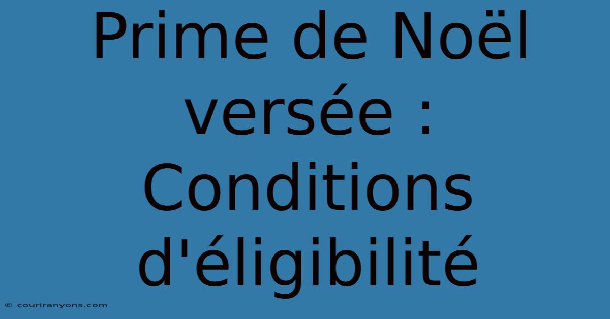 Prime De Noël Versée : Conditions D'éligibilité