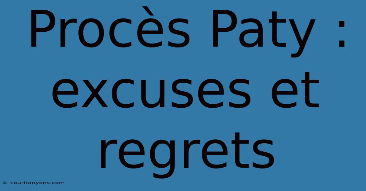 Procès Paty : Excuses Et Regrets