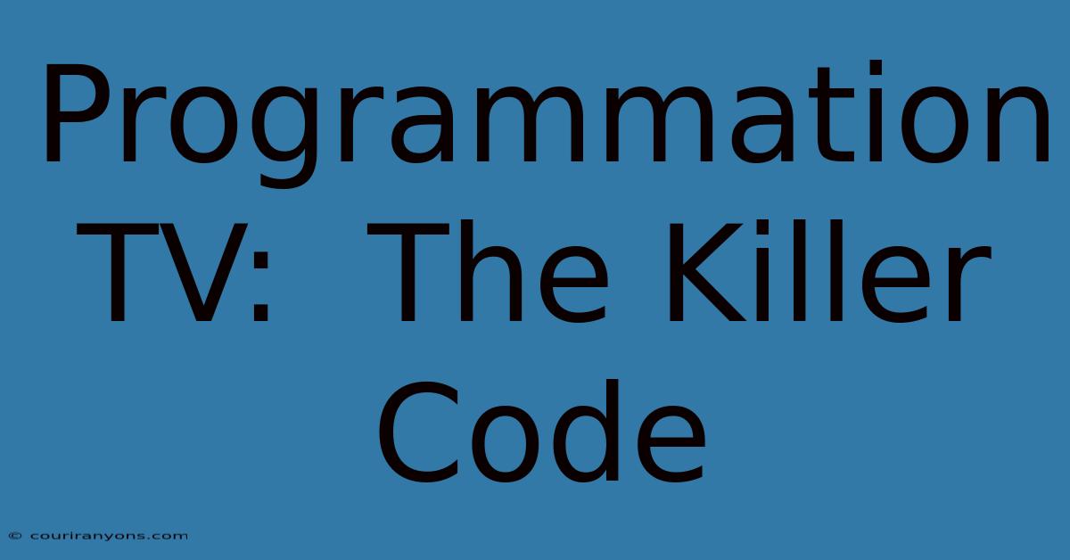 Programmation TV:  The Killer Code