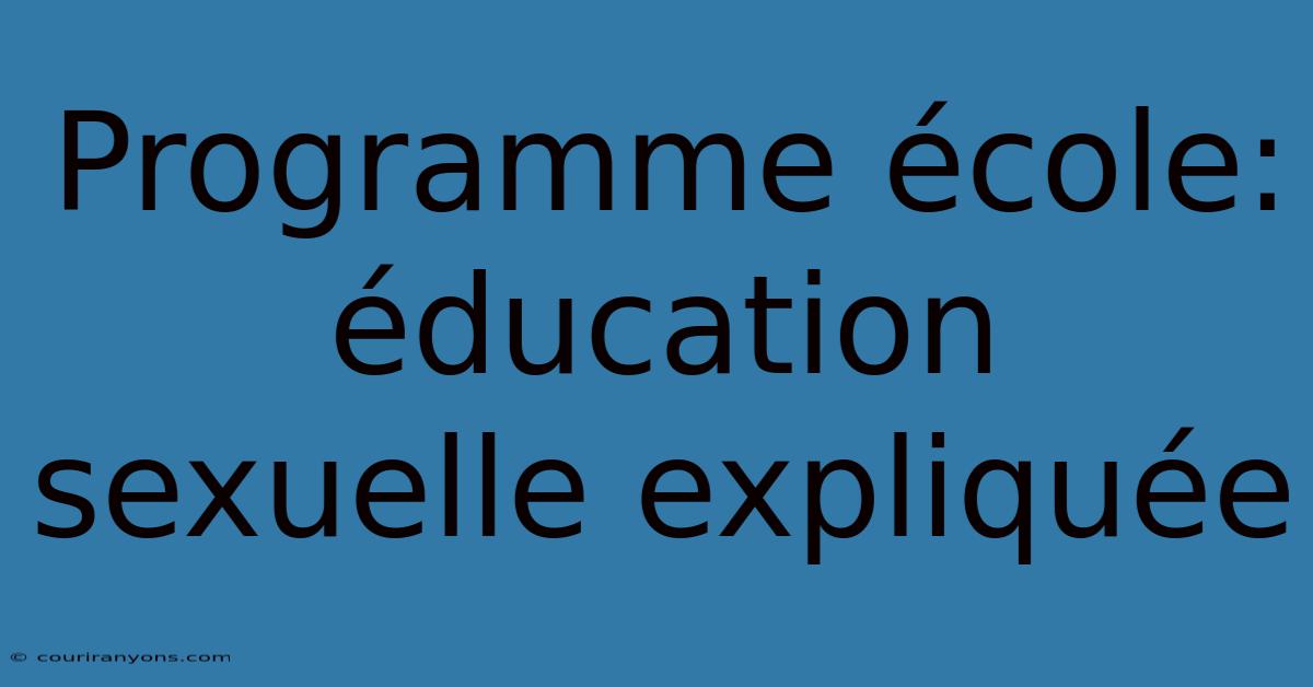 Programme École: Éducation Sexuelle Expliquée