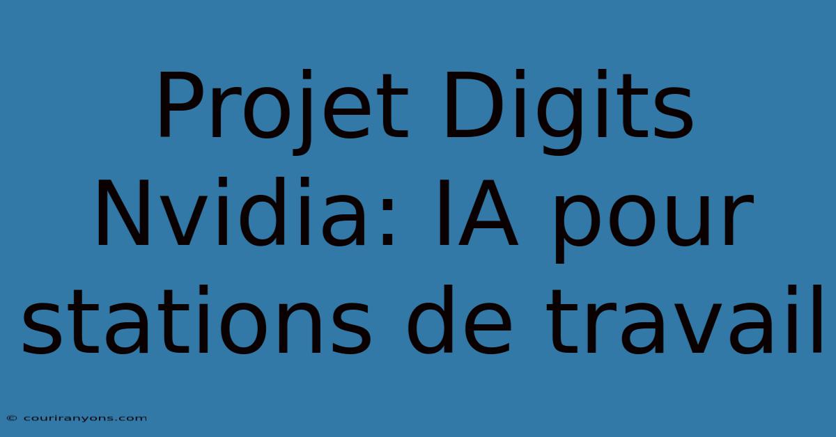 Projet Digits Nvidia: IA Pour Stations De Travail