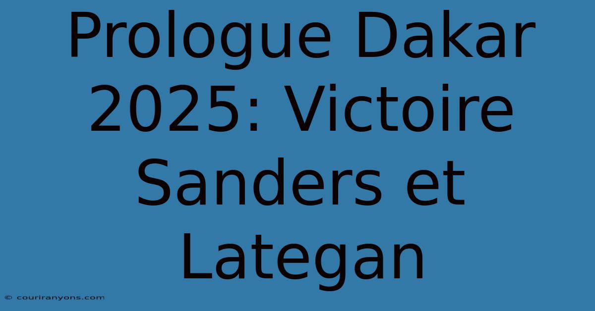 Prologue Dakar 2025: Victoire Sanders Et Lategan