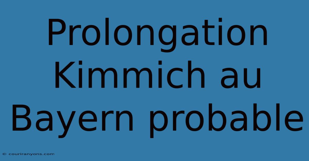 Prolongation Kimmich Au Bayern Probable