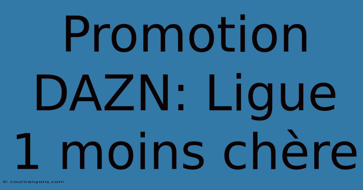 Promotion DAZN: Ligue 1 Moins Chère