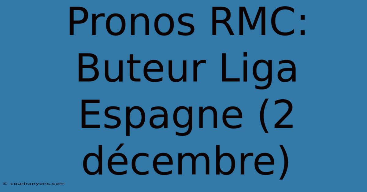 Pronos RMC: Buteur Liga Espagne (2 Décembre)