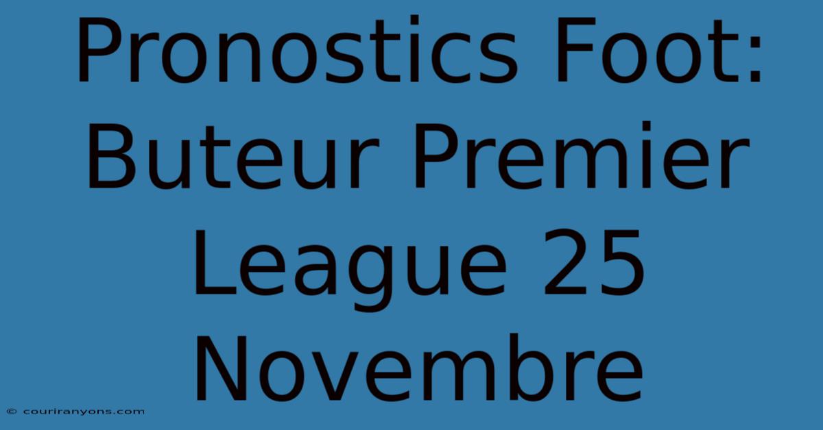 Pronostics Foot: Buteur Premier League 25 Novembre