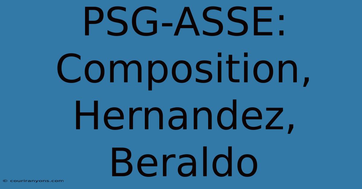 PSG-ASSE: Composition, Hernandez, Beraldo