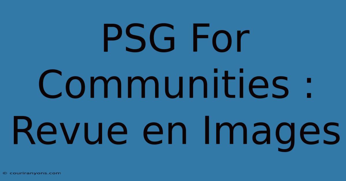 PSG For Communities : Revue En Images