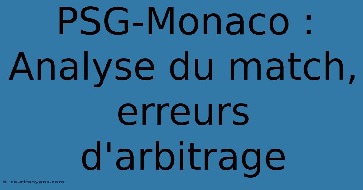 PSG-Monaco : Analyse Du Match, Erreurs D'arbitrage