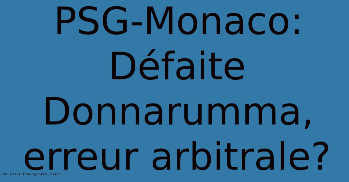 PSG-Monaco:  Défaite Donnarumma,  Erreur Arbitrale?