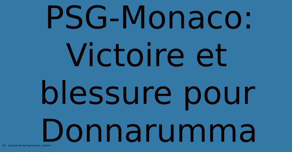 PSG-Monaco:  Victoire Et Blessure Pour Donnarumma