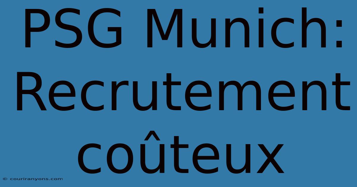 PSG Munich: Recrutement Coûteux