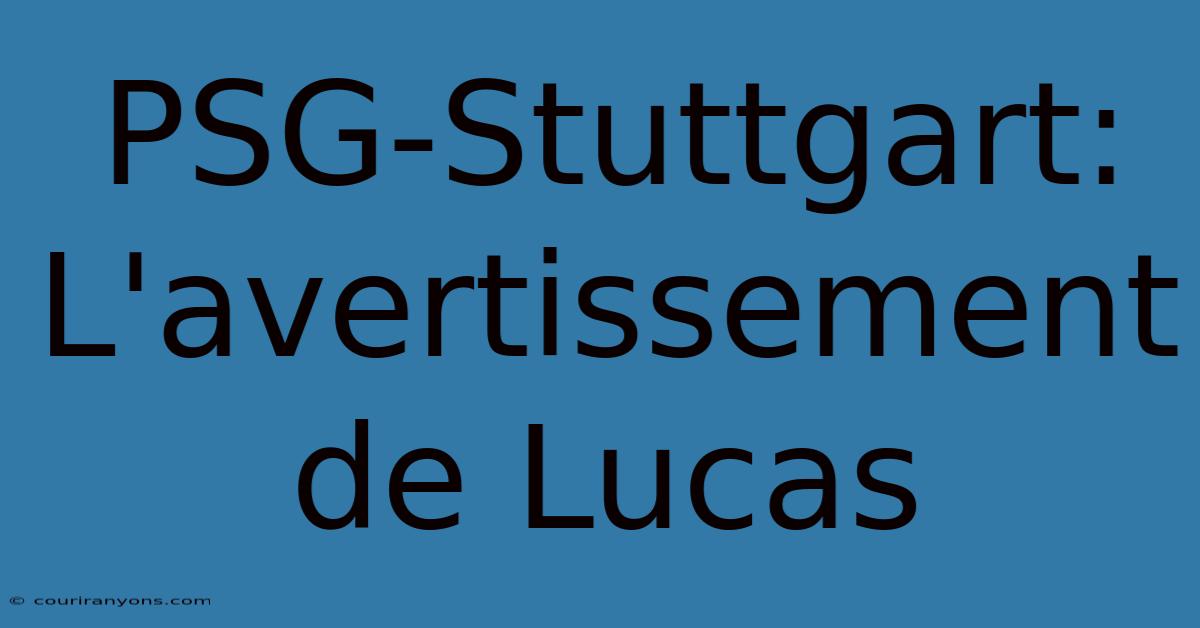 PSG-Stuttgart:  L'avertissement De Lucas