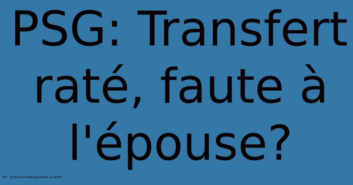 PSG: Transfert Raté, Faute À L'épouse?