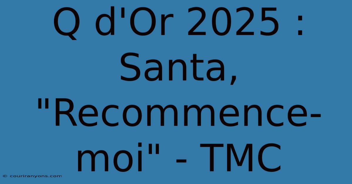 Q D'Or 2025 : Santa, 